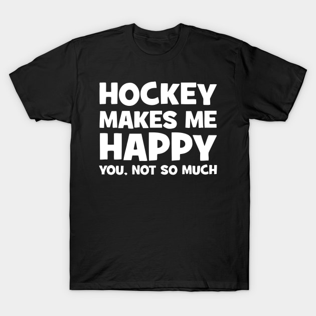 Hockey Makes Me Happy T-Shirt by Jovan99